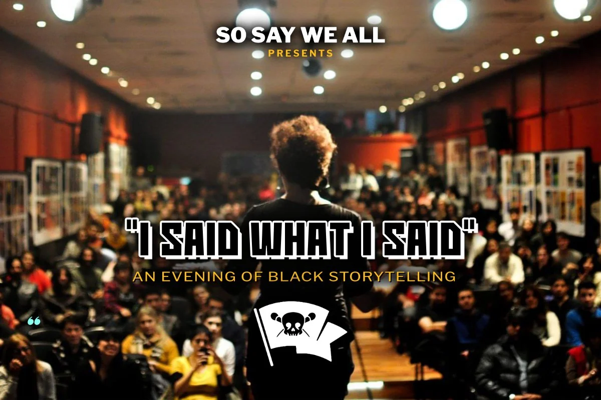 "I Said What I Said" - An Evening of Black Storytelling