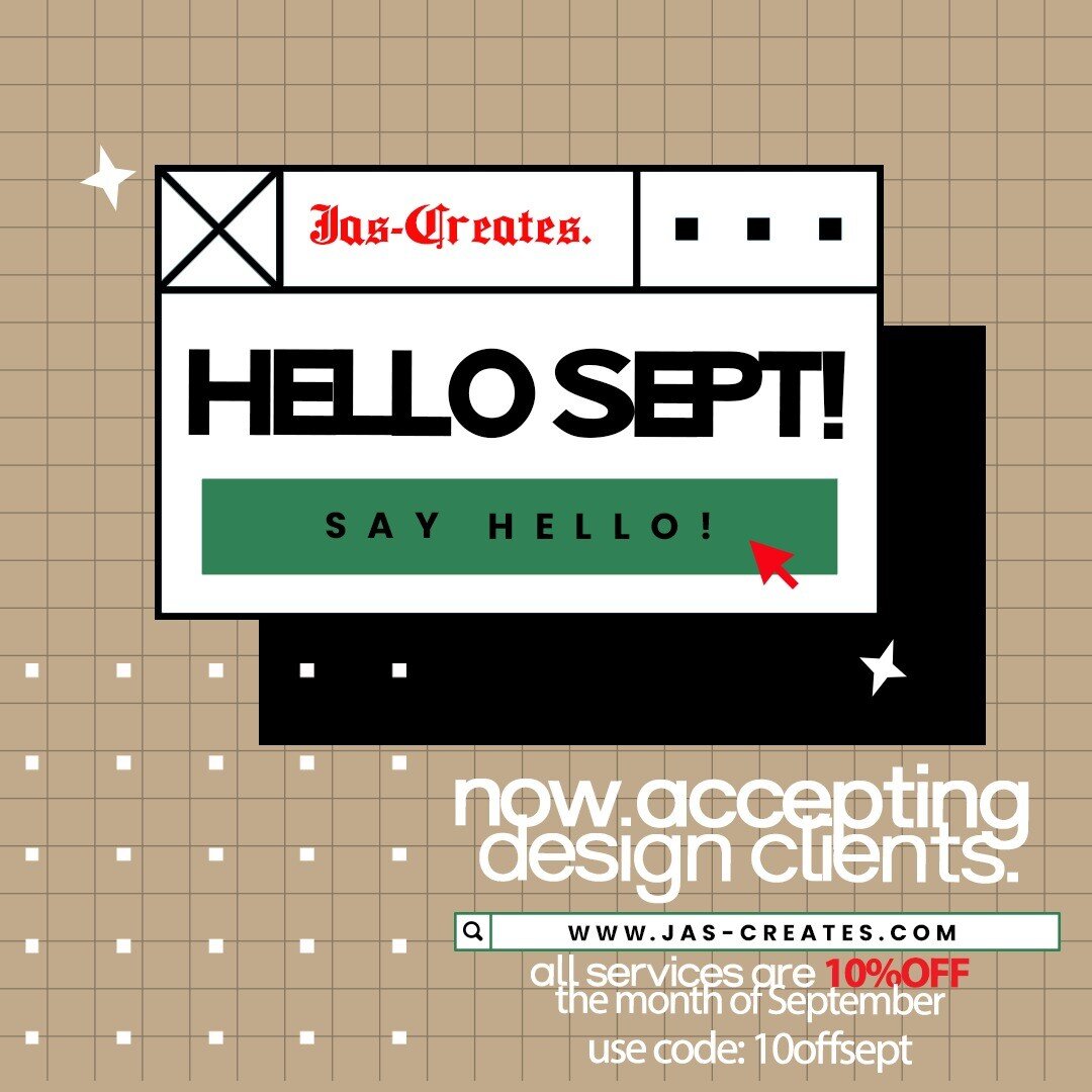 Let&rsquo;s say Hello to SEPTEMBER! Book your graphic design needs with Jas-Creates. Magazines, Flyers, Book Covers, Logos and so much more. Visit Jas-Creates.com for more information. Remember Jas-Creates -almost- EVERYTHING! Don't see a need listed
