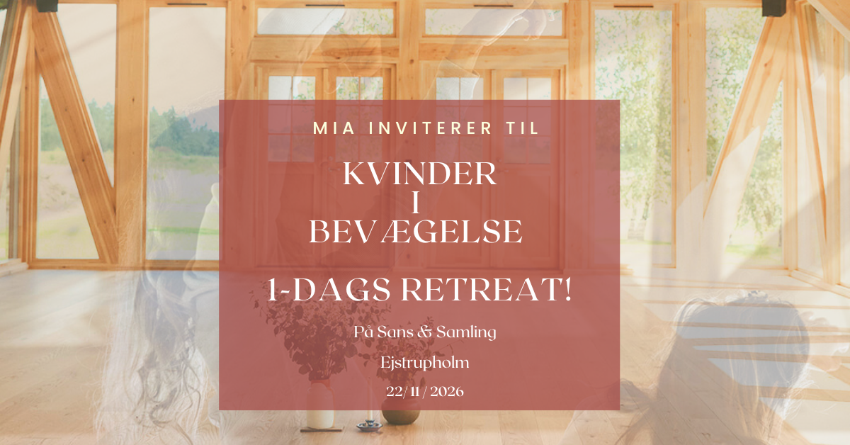 Mia inviterer til: Kvinder I Bevægelse 1 Dags Retreat 