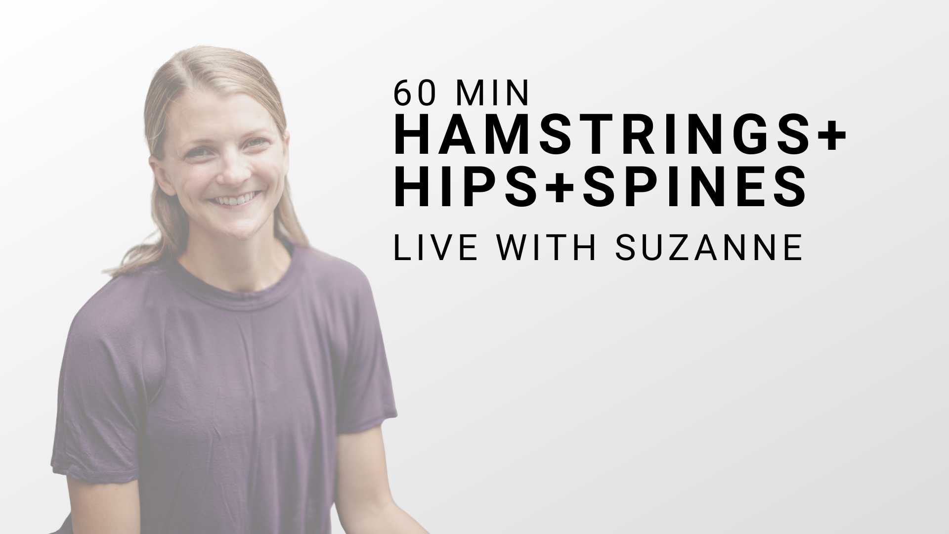 Hamstrings+Hips+Spines with Suzanne - 6.10