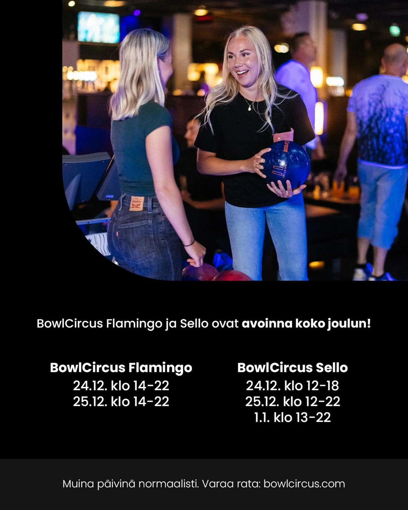 Hohtokeilaus ja biljardi ovat hauskaa yhteist&auml; tekemist&auml; jouluun! 🤩 Olemme avoinna koko joulun ajan:

👉 BowlCircus Flamingo
24.12. klo 14-22
25.12. klo 14-22
&amp; muina p&auml;ivin&auml; normaalisti

👉 BowlCircus Sello

24.12. klo 12-18