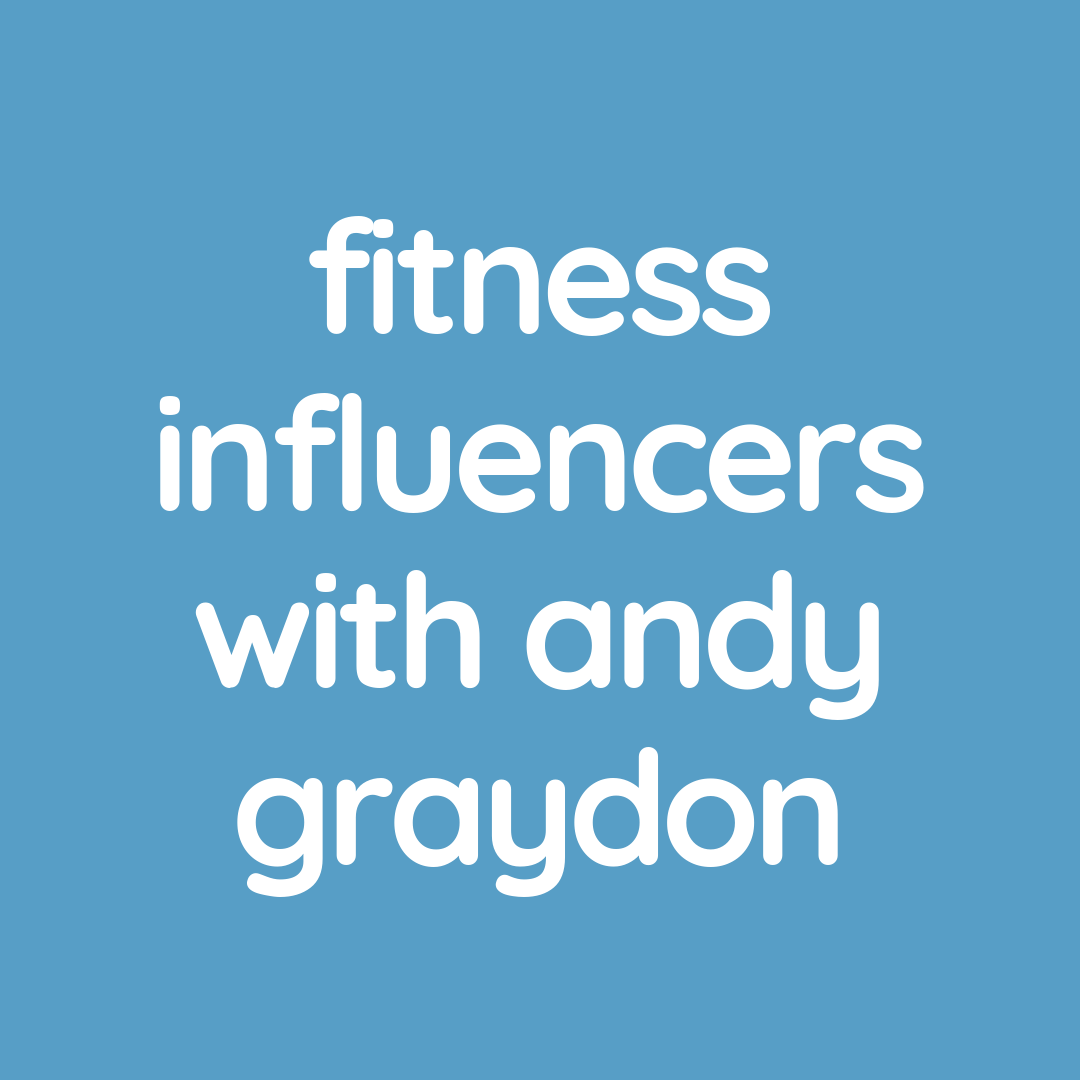 003: Discussing Fitness Influencers with Andy Graydon