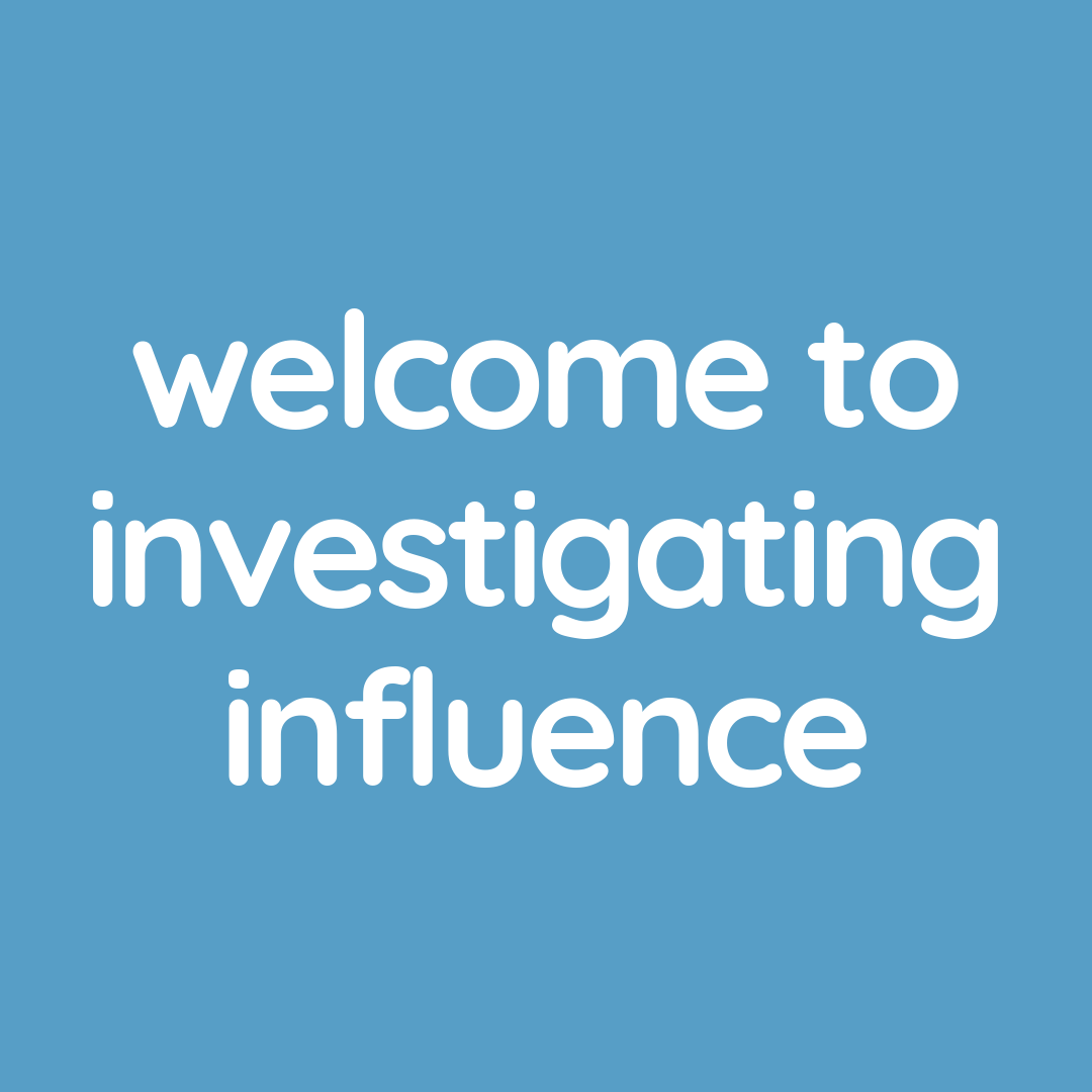 000: Welcome to Investigating Influence