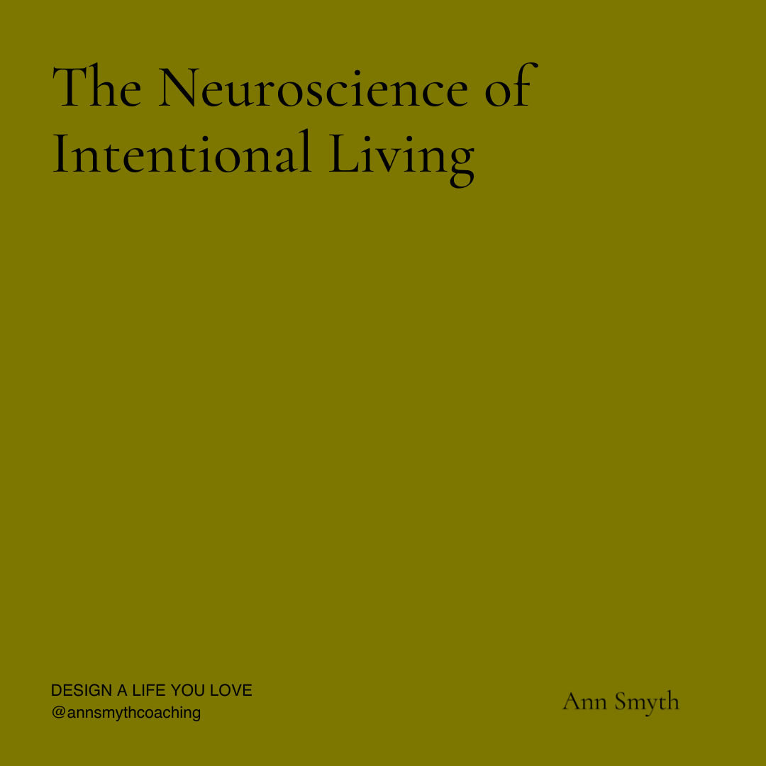 The Neuroscience of Intentional Living: How Your Brain Creates Your Life
