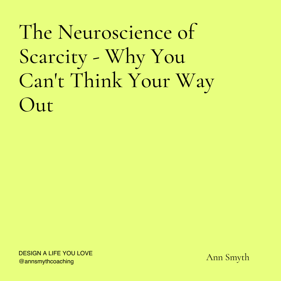 The Neuroscience of Scarcity - Why You Can't Think Your Way Out