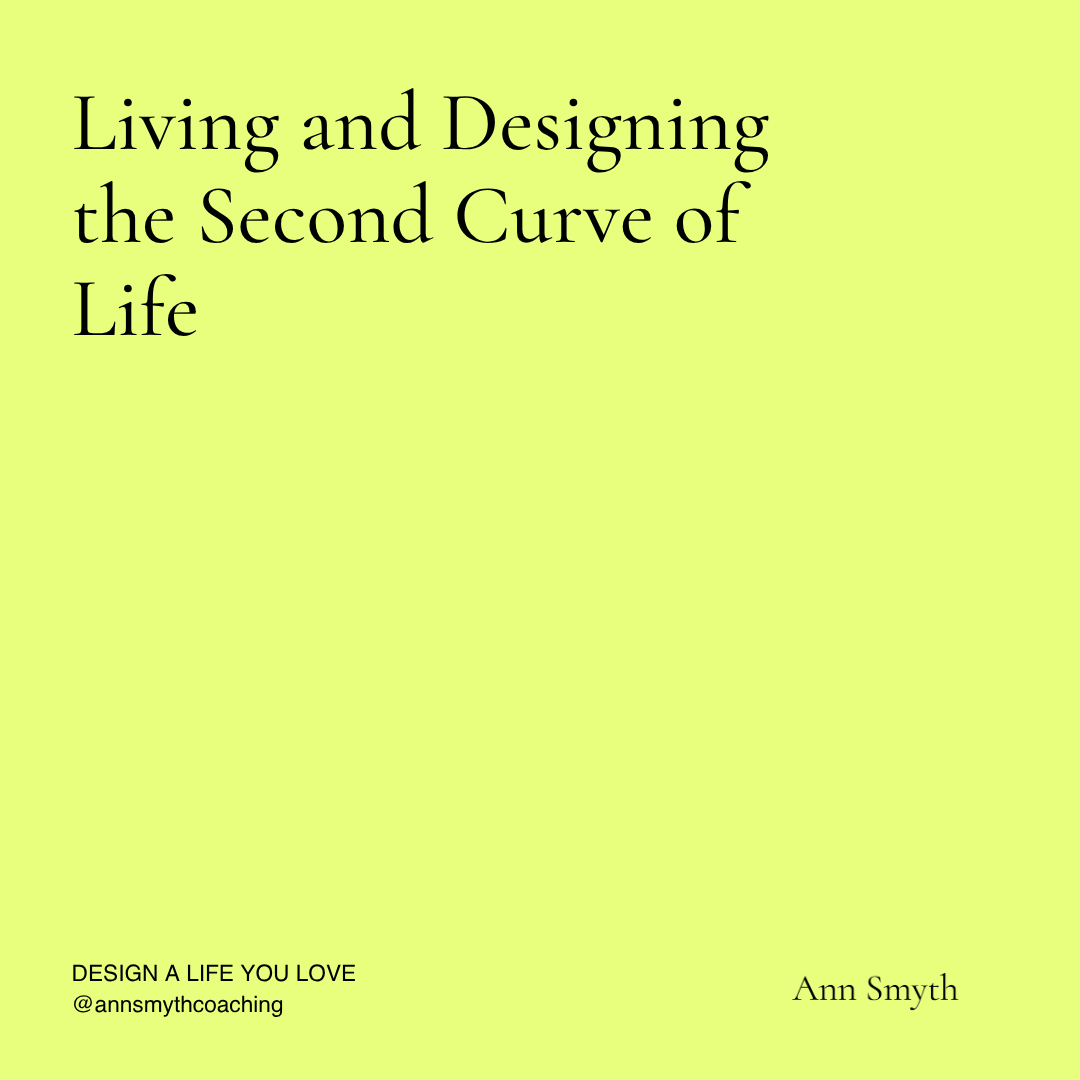 Living and Designing the Second Curve of Life