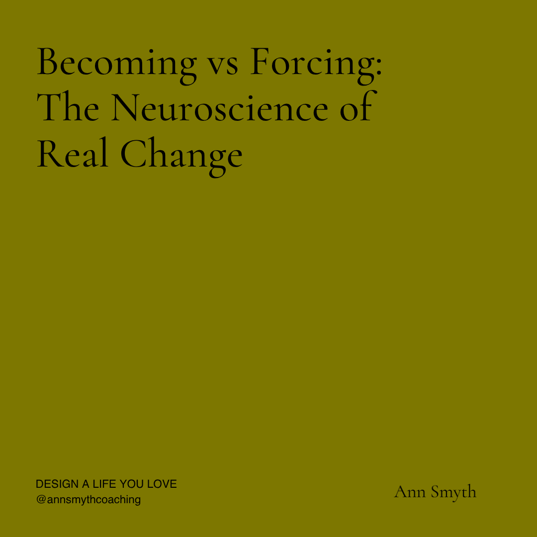Becoming vs Forcing: The Neuroscience of Real Change