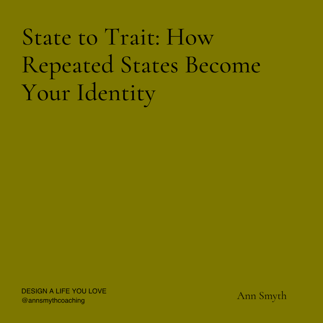 State to Trait: How Repeated States Become Your Identity
