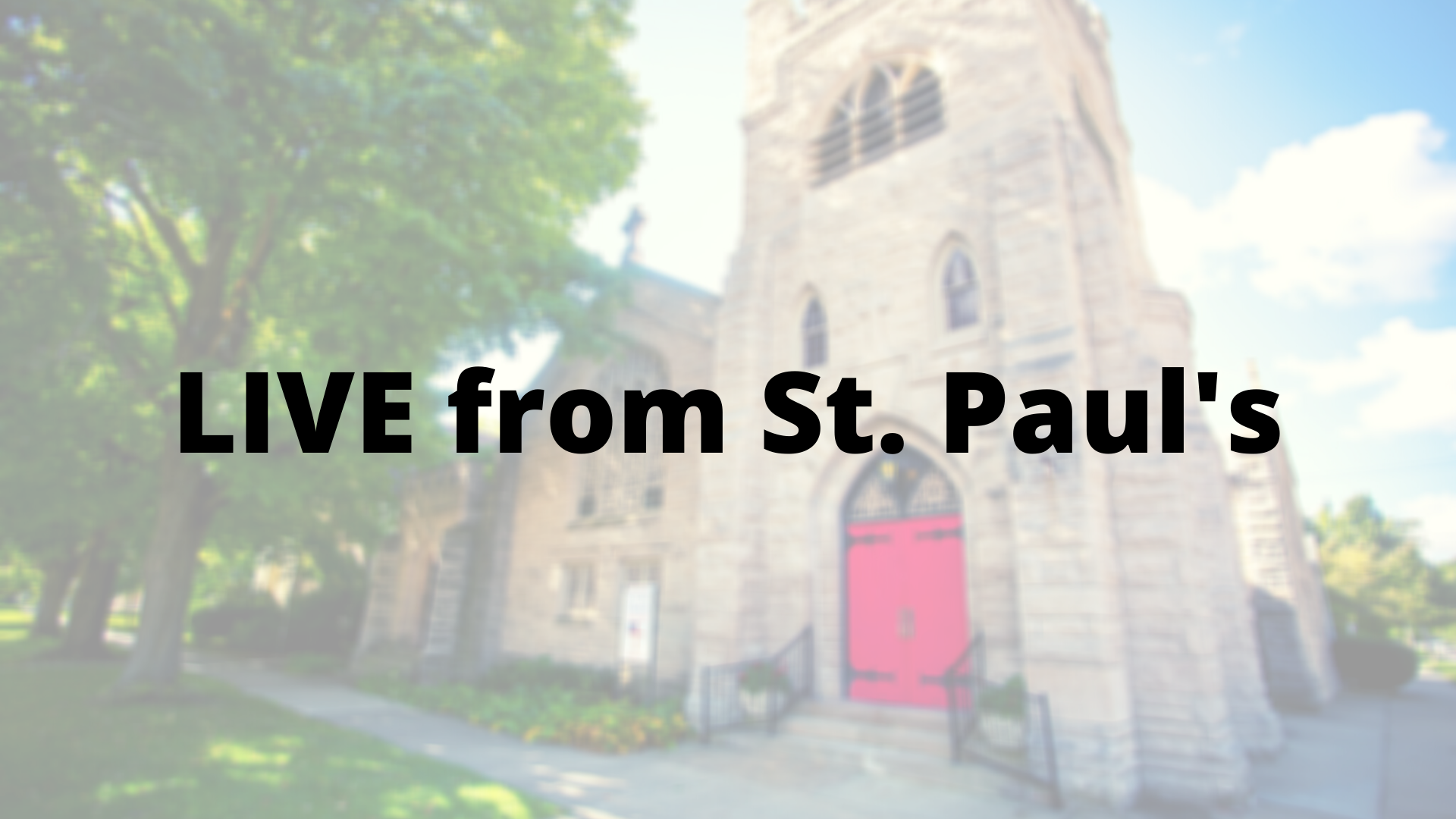 LIVE from St. Paul's - August 16, 2020
