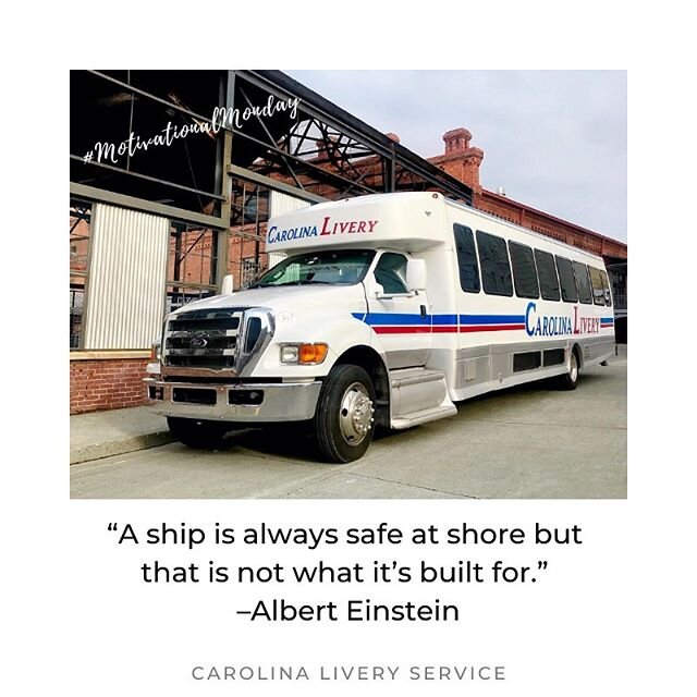 &ldquo;A ship is always safe at shore but that is not what it&rsquo;s built for.&rdquo; &ndash;Albert Einstein
+
+
#motivationalmonday #inspirationalquotes #artistquotes #wordstoliveby #carolinaliveryservice #transportation #passengertransportation #