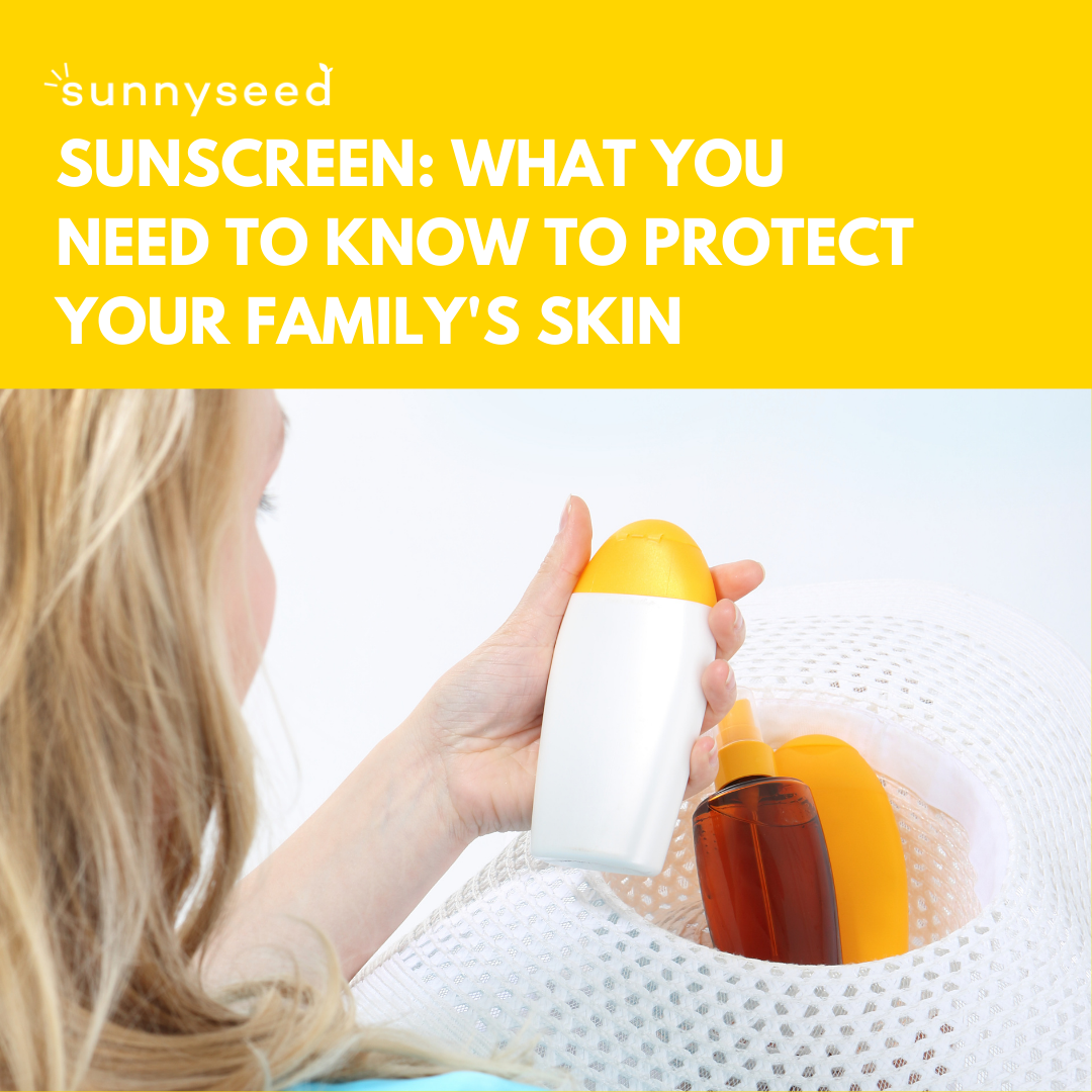 Sunscreen: What You Need to Know to Protect Your Family's Skin