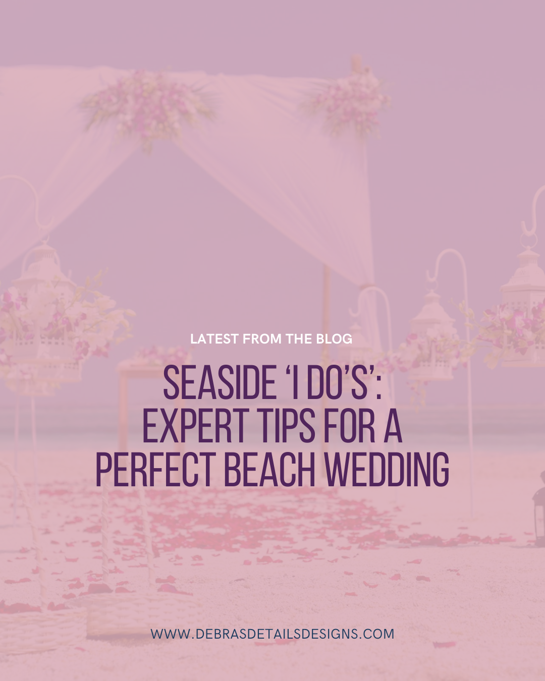 Seaside ‘I Do’s’: Expert Tips for a Perfect Beach Wedding