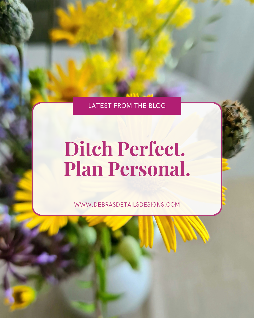 Ditch Perfect. Plan Personal.