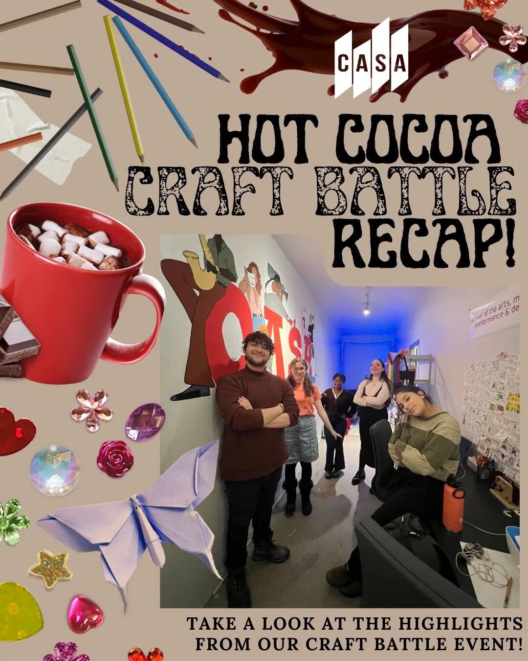 Thank you to everyone who came out to participate in our Hot Cocoa Craft Battle last Friday! ☕️🎨✨️
Swipe to see some creative highlights from the event! 

Miss the craft battle? Stay tuned to our socials this month for another CASA event coming soon