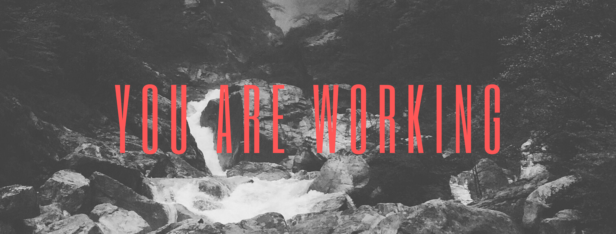 You Are Working