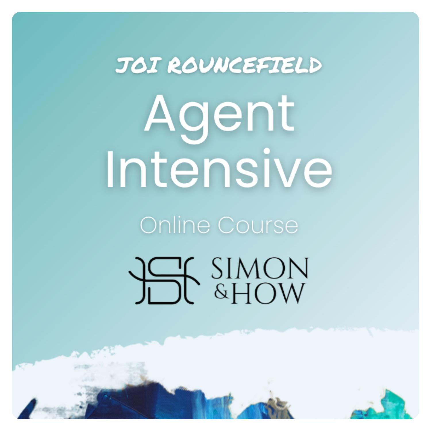 Joi Rouncefield (Simon & How) Agent Intensive
