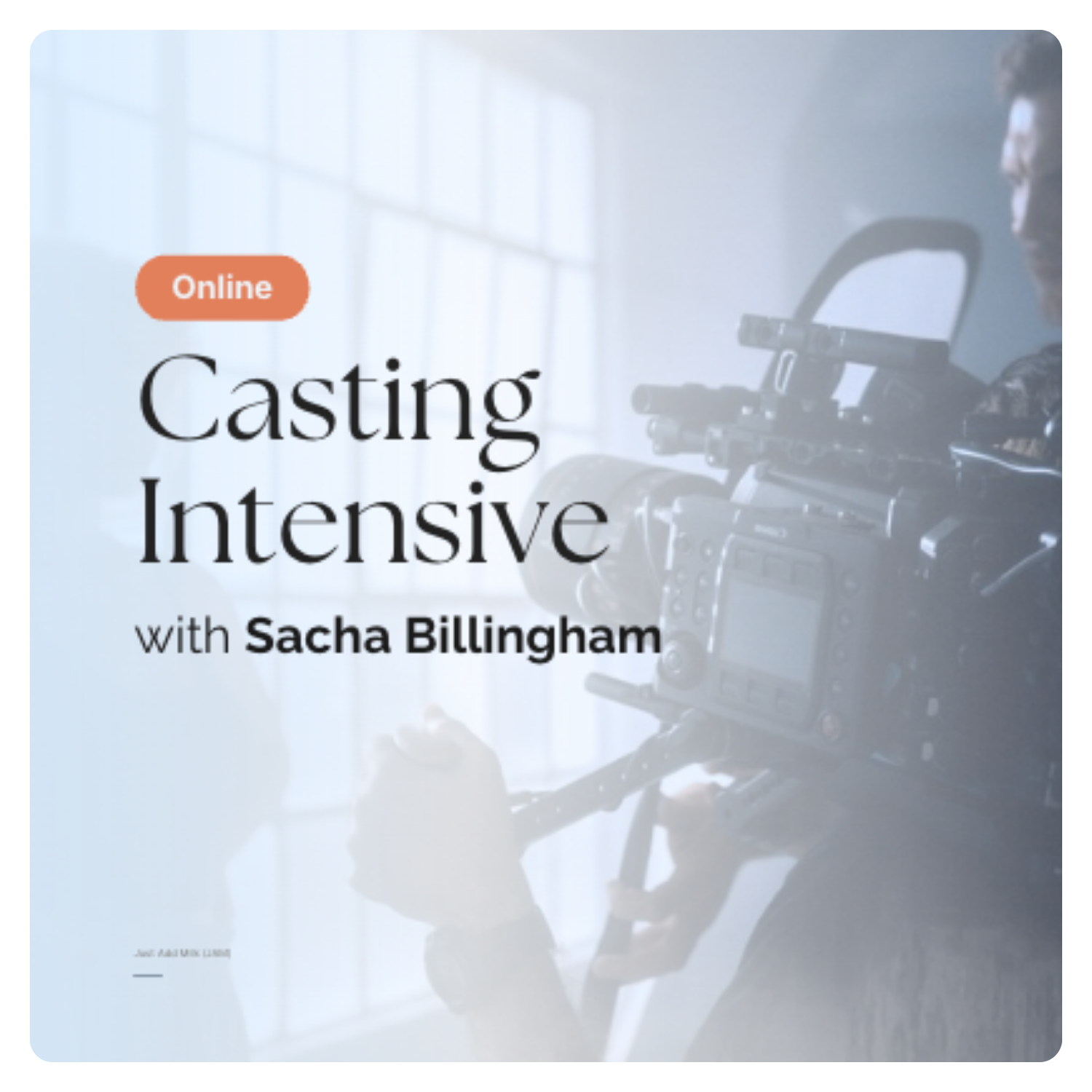 Sacha Billingham (House of Guinness, Netflix) Casting Intensive