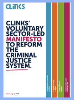 Clinks Voluntary Sector-Led Manifesto to Reform the Criminal Justice System