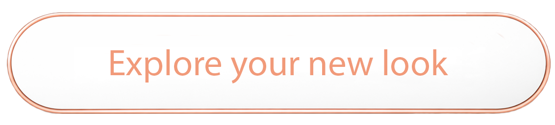 Text on a white background reads "Explore your new look" in peach-colored font with a rounded border.