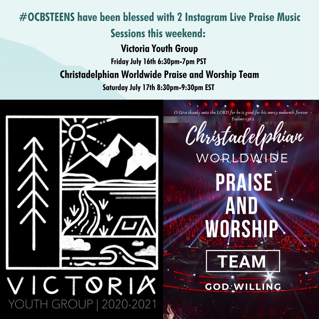 #OCBS TEENS are blessed with 2 Instagram Live Praise Music Sessions this weekend: 
.
Victoria Youth Group Friday July 16th 6:30PM-7PM PT 
.
Christadelphian Worldwide Praise and Worship Team Saturday July 17th 8:30PM-9:30PM ET 
.
Don't forget to tune 