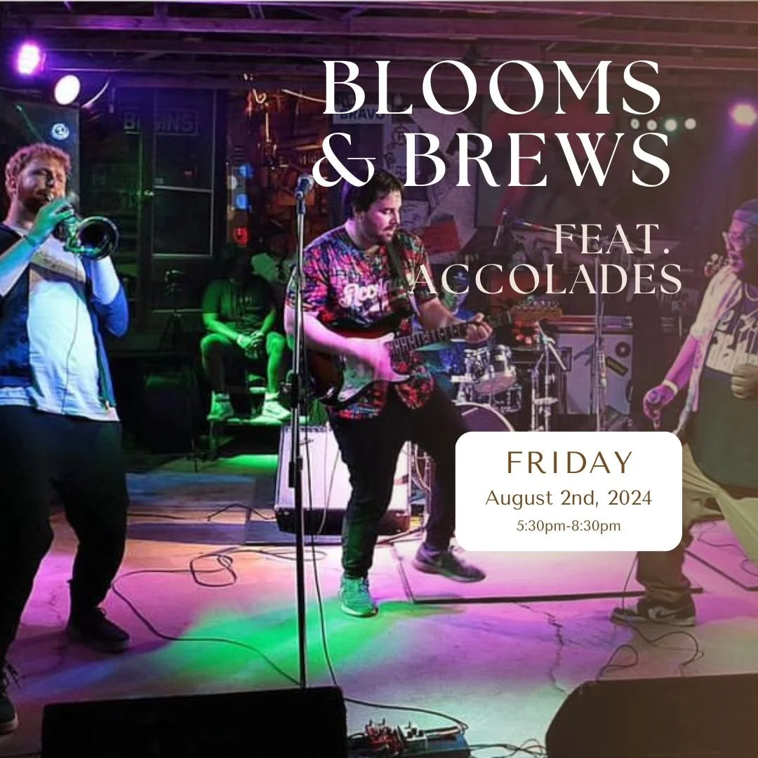 Blooms &amp; Brews Ft. @The Accolades