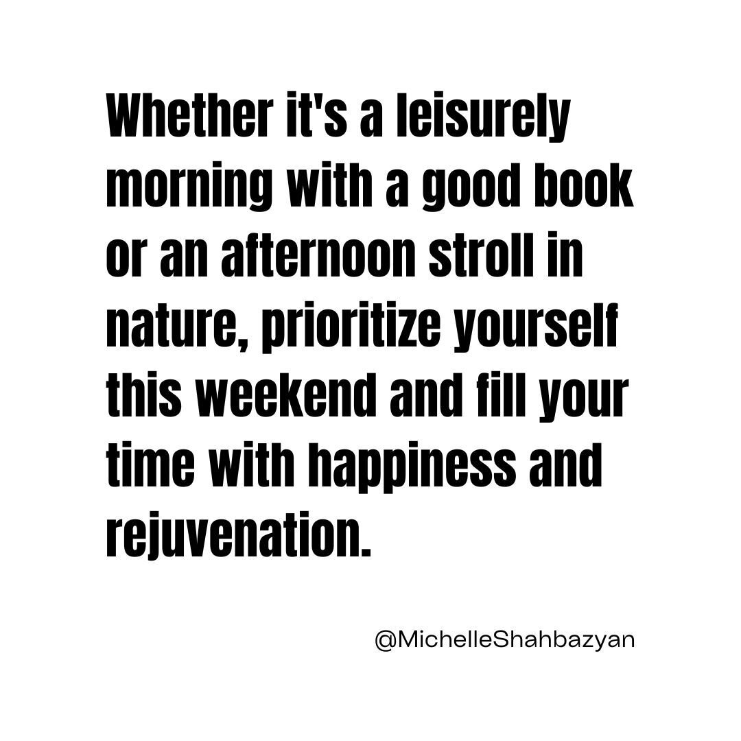 This weekend is not just a pause in your routine; it's a deliberate act of self-love. As you prioritize yourself, relishing each moment, you'll find that happiness blossoms in the simplest of acts. 

Whether it's a soothing bath, a moment of meditati