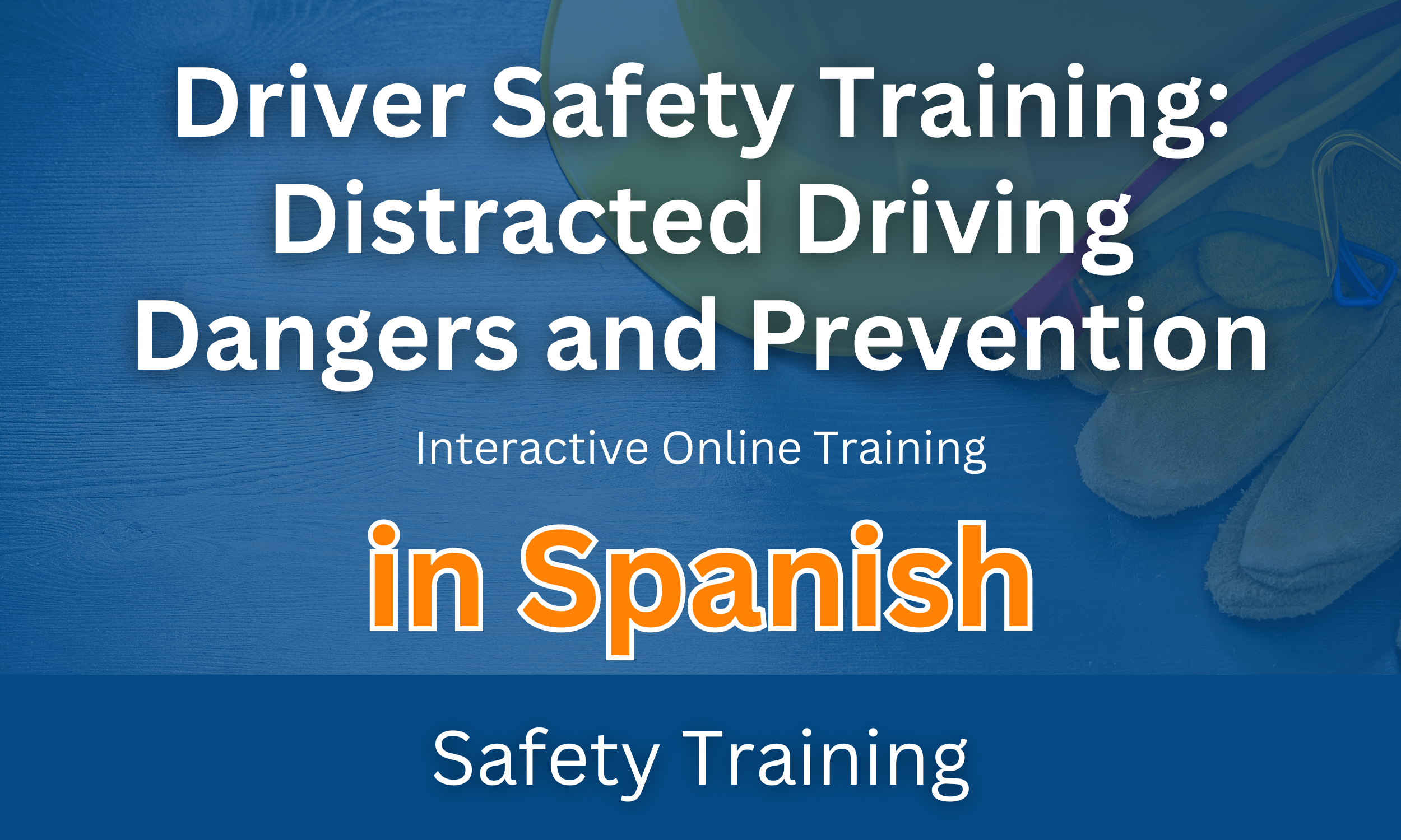 Driver Safety Training: Distracted Driving Dangers and Prevention ...