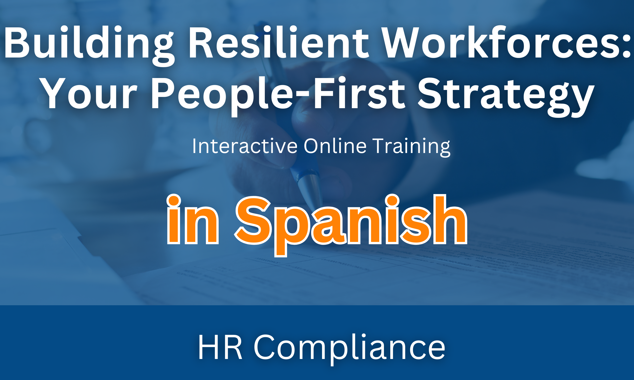 Building Resilient Workforces: Your People-First Strategy Interactive Online Training - Spanish