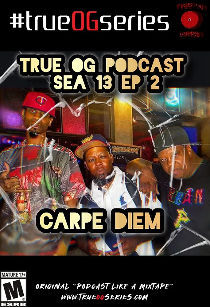 CARPE DIEM 🖖🏾 On #trueOGseries Season 13, Episode 02 🔊🎶