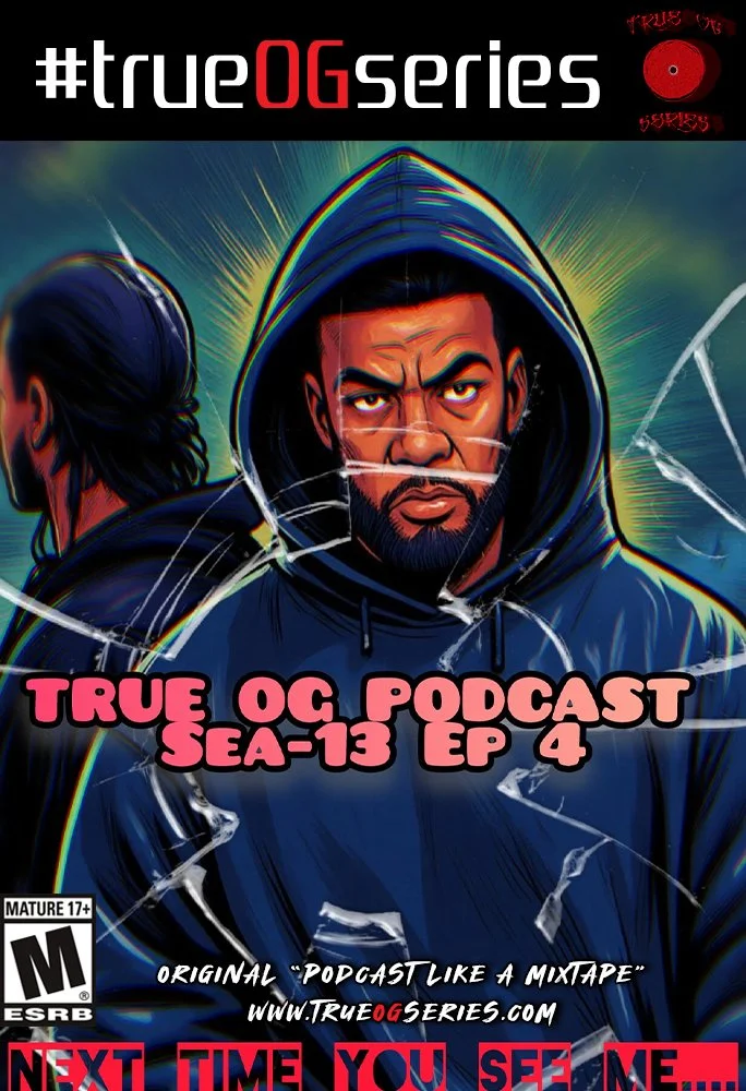 🥷🏾 NEXT TIME YOU SEE ME...🎧 On #trueOGseries Season 13, Episode 04 🔊🎶