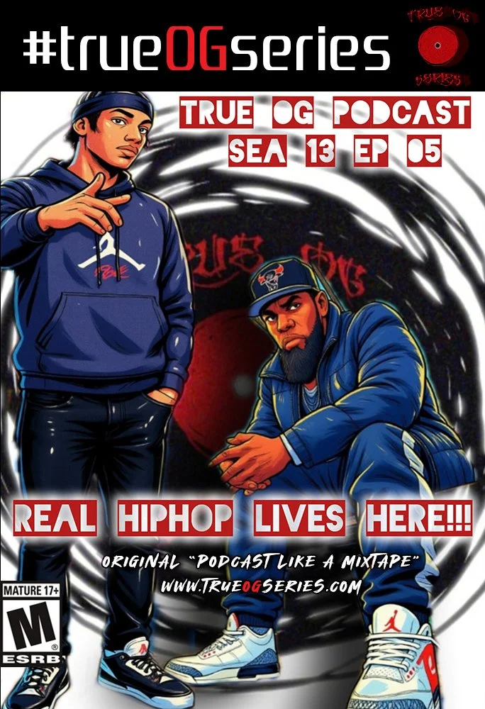 🗣️ REAL HIP HOP LIVES HERE!!! 🎧 On #trueOGseries Season 13, Episode 05 🔊🎶