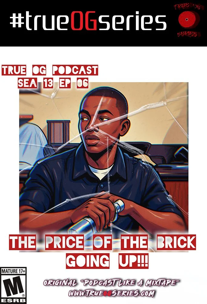 PRICE OF THE BRICK GOING UP!!! 🧱💰 On #trueOGseries Season 13, Episode 06 🔊🎶