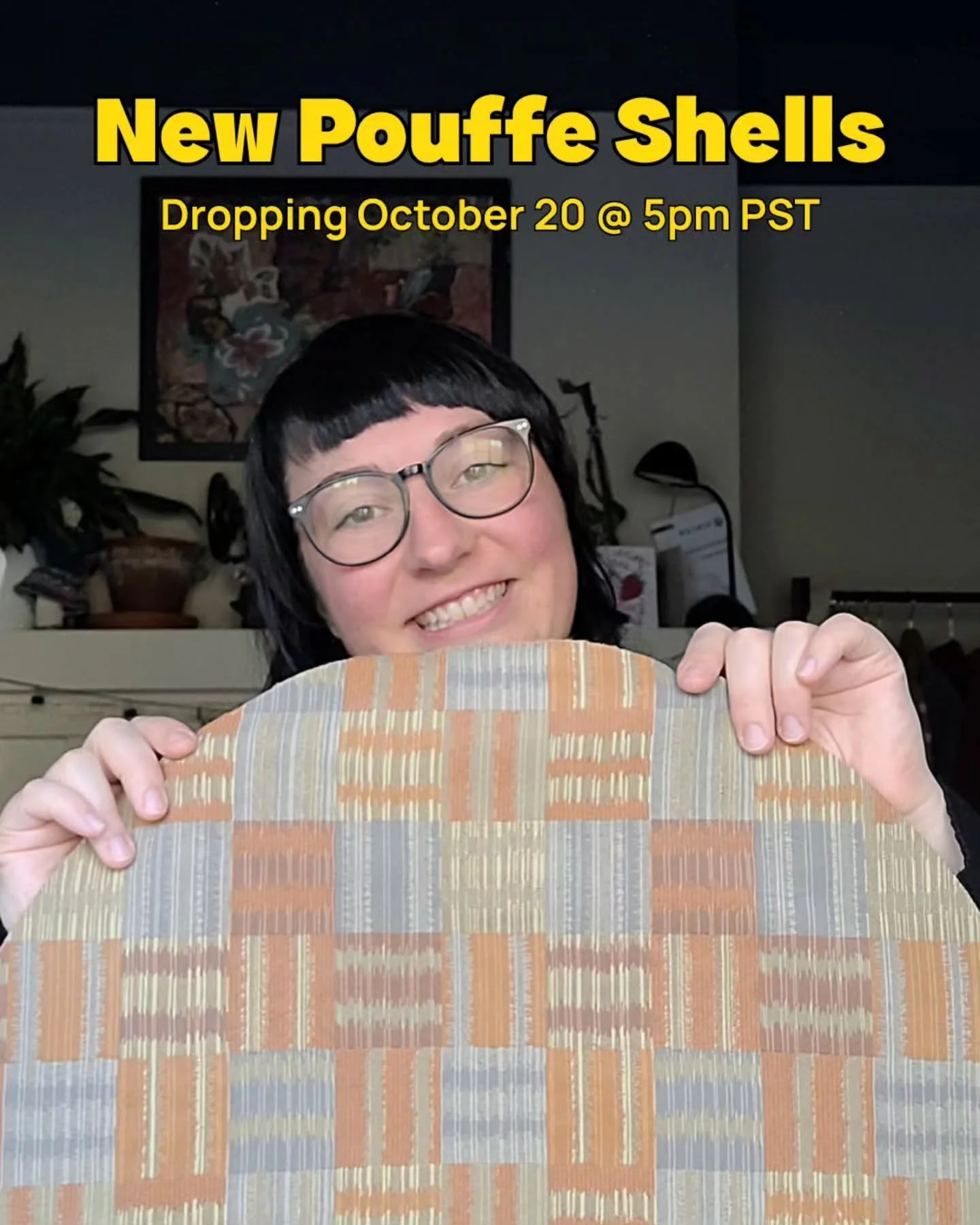 New pouffe shells dropping to the public on October 20!

But! If you're part of the email community, you get exclusive early access 24 hours before! On October 19 at 5pm PST, I lock the online shop, only accessible with a password. If you've signed u