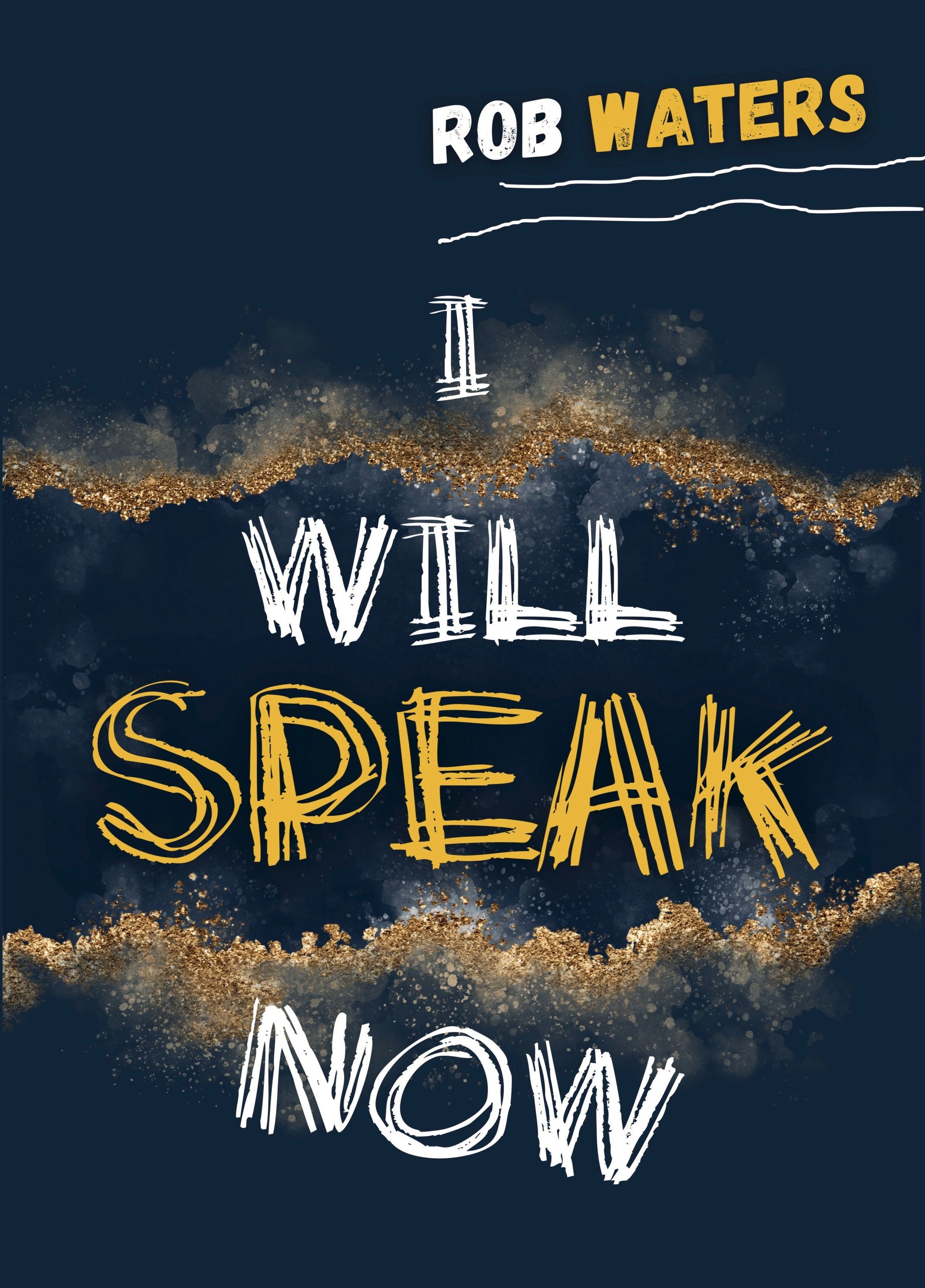 Rob++Waters+I+Will+Speak+Now+Cover.jpg