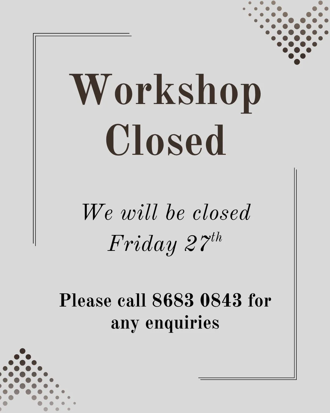 Our workshop will be closed tomorrow, Friday, 27th March! 

We will be back open on Monday.

For any enquiries, please call 8683 0843.