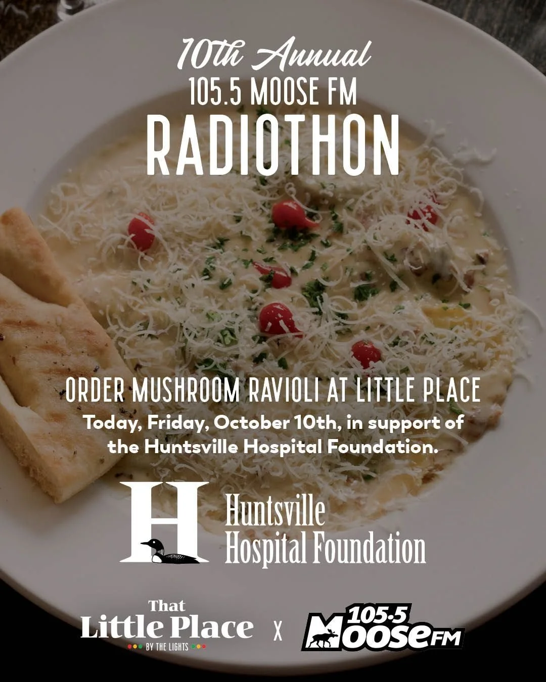 📣 DINE WITH US &amp; HELP MAKE A DIFFERENCE TODAY! 

That Little Place By The Lights is proud to support the Huntsville Hospital Foundation by participating in the 105.5 Moose FM Radiothon! 🙌

50% of all MUSHROOM RAVIOLI sales (both dine-in and tak
