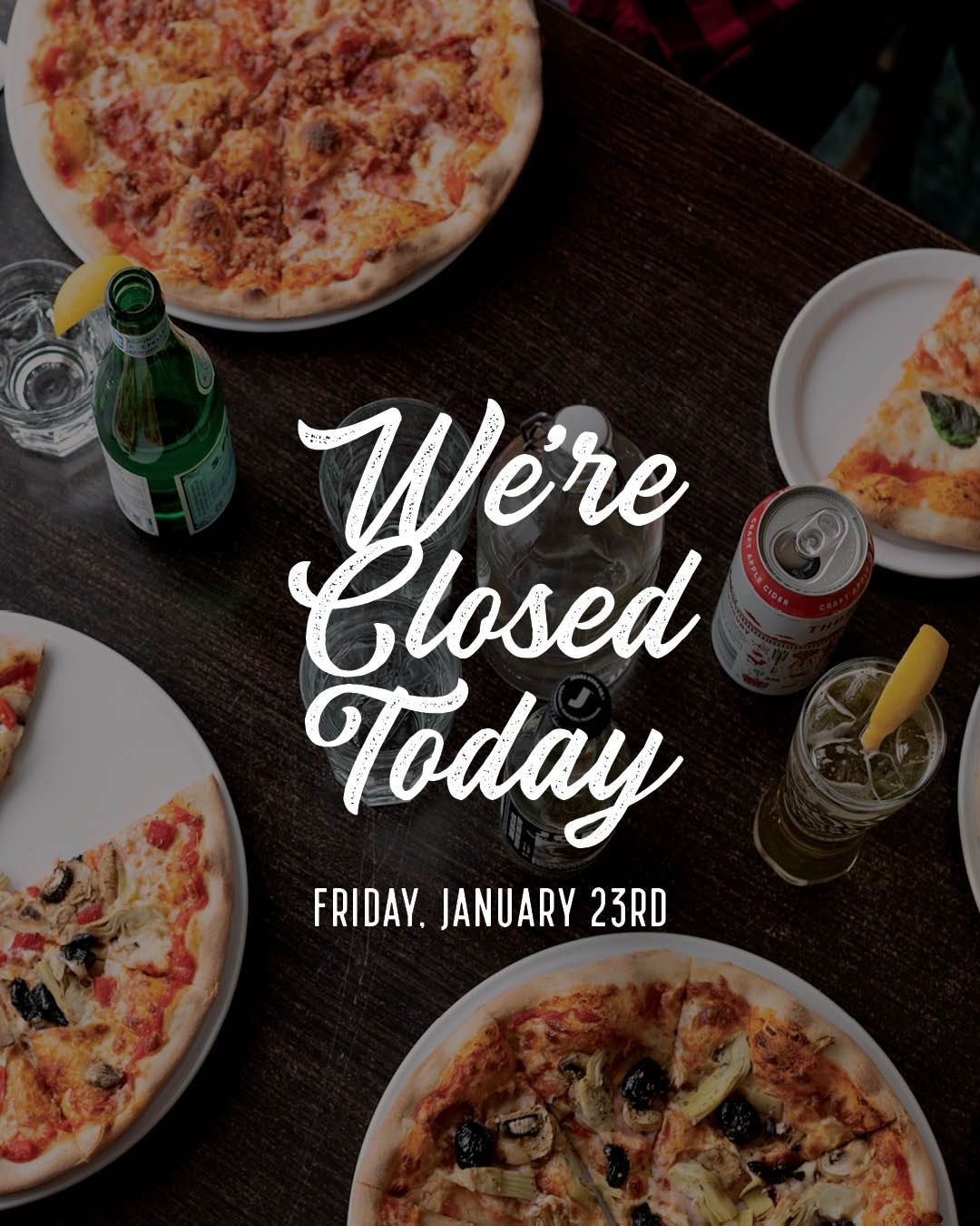 We are unfortunately CLOSED TODAY, Friday, January 23rd, due to unforeseen difficulties. We appreciate your understanding and we are working very diligently to get the restaurant ready to open tomorrow. 

Manny &amp; Lindsay