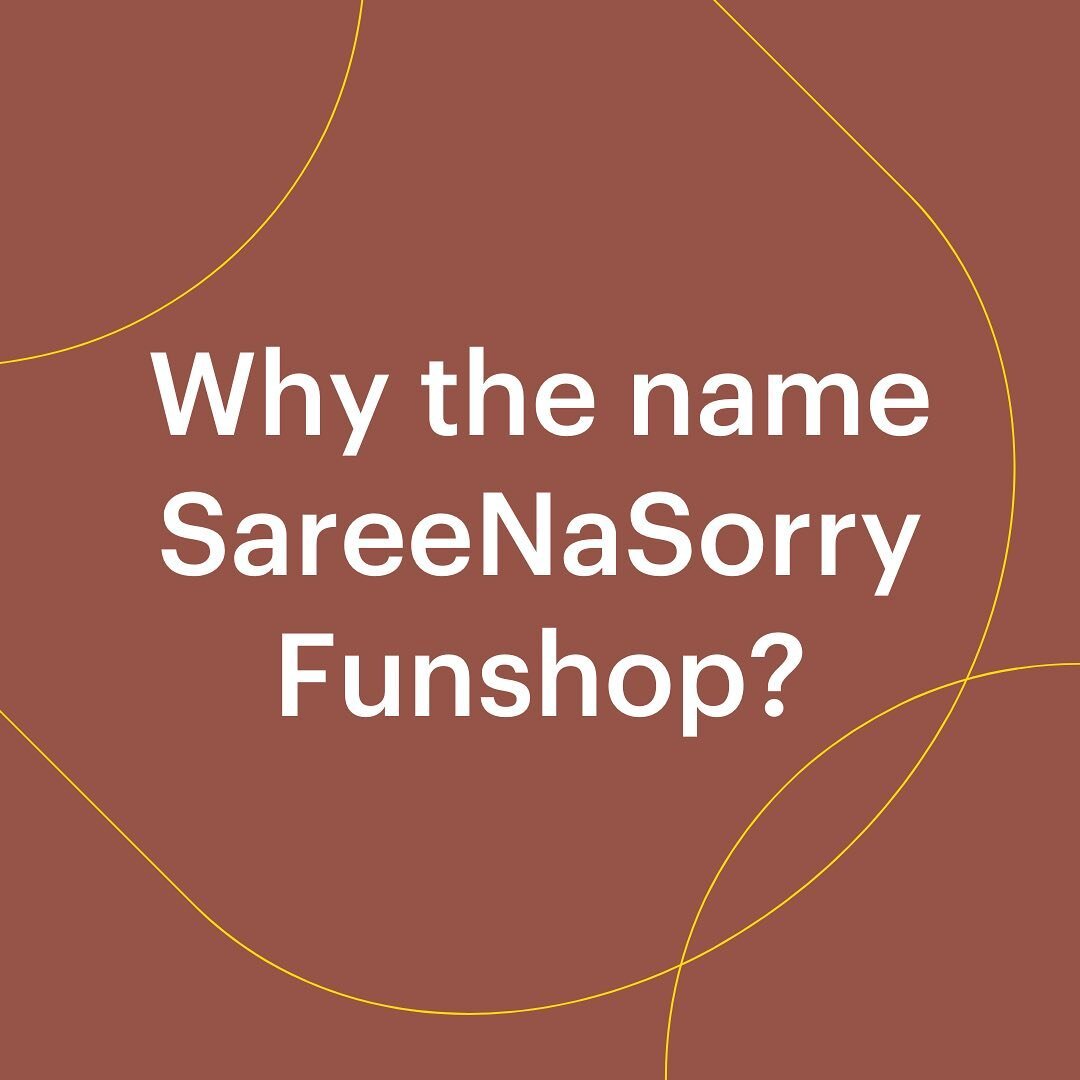 The reason behind our name SareeNaSorry Funshop. 

When growing up Poppy felt uncomfortable to show up in a saree outside of family events for fear of being othered, or seen as different. 

SareeNaSorry is about fostering pride and expressing your id