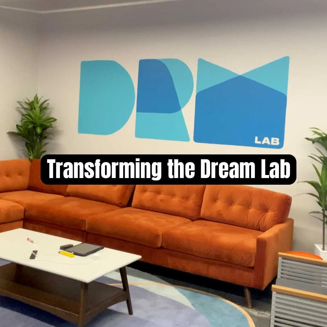 Transforming the Dream Lab