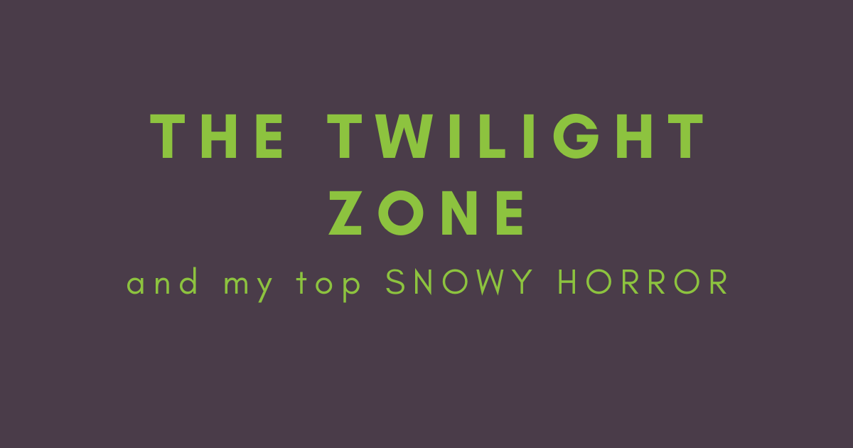 Bonus 36: The Twilight Zone &amp; Snowy Horror