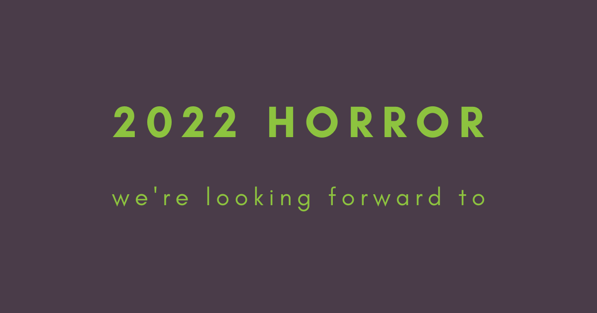 Ep 81: 2022 Horror to Get Excited About