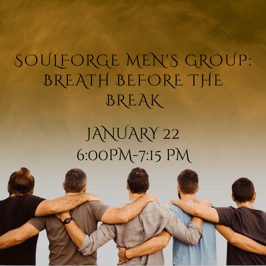 SoulForge Men's Group: Breath before the Break