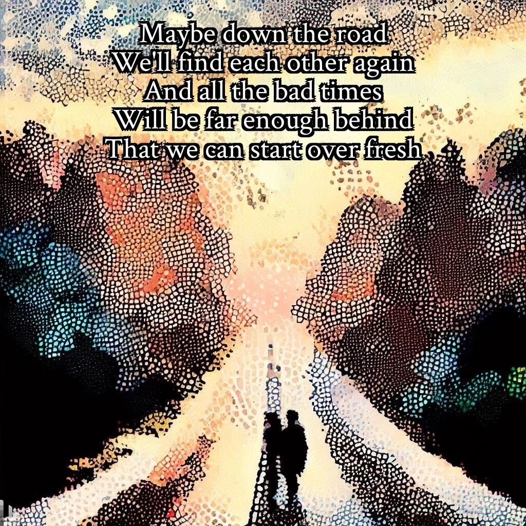 Maybe down the road
We'll find each other again
And all the bad times
Will be far enough behind
That we can start over fresh

Words: Mine
Image: AI generated
#poem #poetry #writing #amwriting #aiartwork #aiart #mentalhealth #depression #anxiety #self