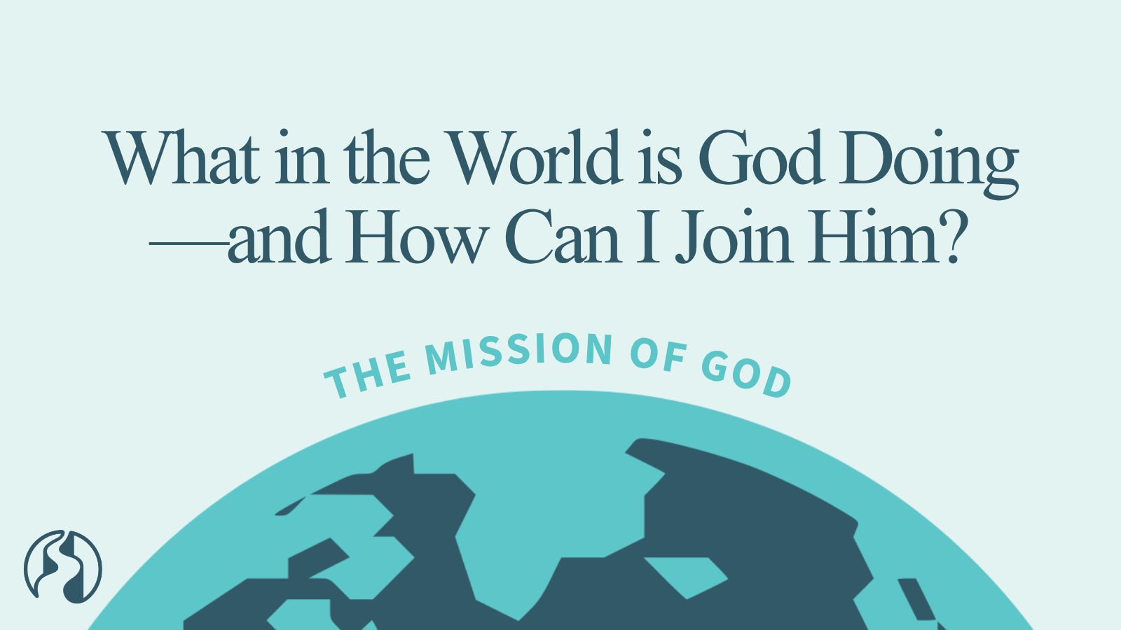 What in the World Is God Doing —and How Can I Join Him?