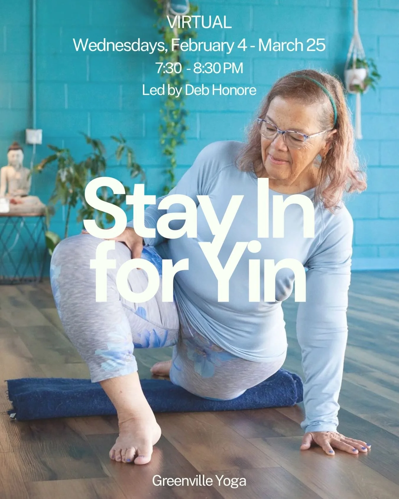 (VIRTUAL) Stay In for Yin ✨

Wednesdays | Feb 4 &ndash; Mar 25
7:30&ndash;8:30 PM
Live on Zoom (Greenville Yoga)

Midweek unwinding, without leaving home.
This nourishing virtual Yin Yoga class with Deb Honore invites you to slow down, soften, and tu