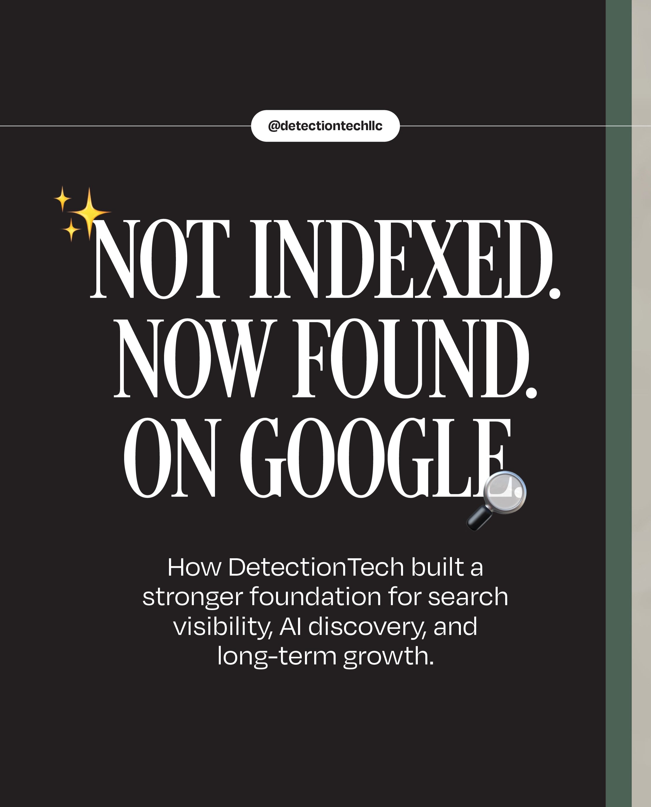 From invisible to seen on Google 👀✨🔎

When DetectionTech (@detectiontechllc) came to Studio Pierson, their website wasn&rsquo;t being properly discovered by Google. Through technical SEO improvements, content optimization, analytics setup, and a gr