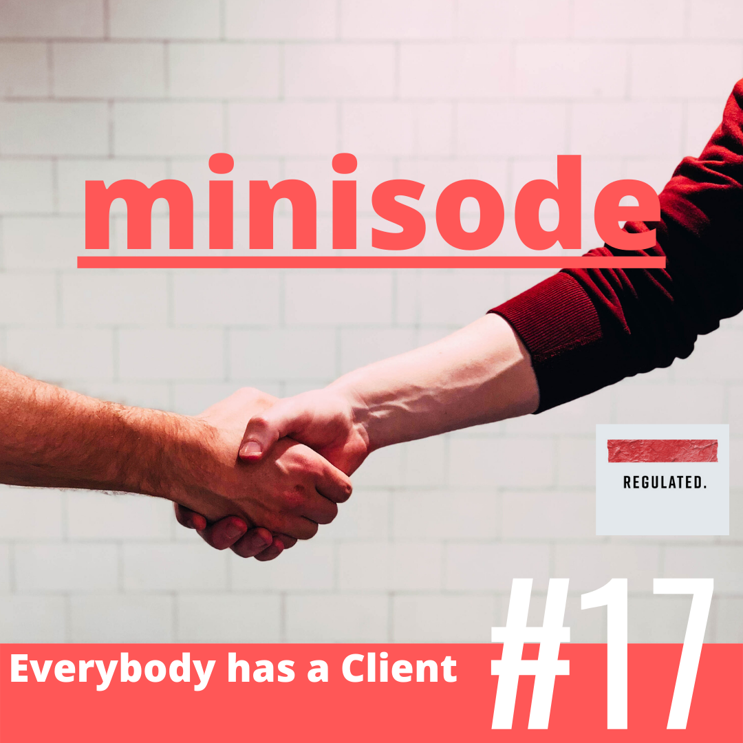 Everybody Has a Client