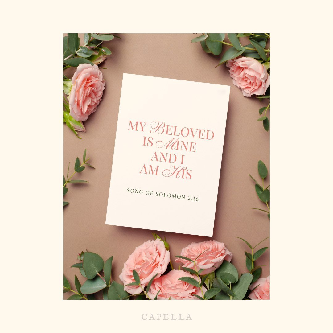 &quot;My beloved is mine, and I am His.&quot; - Song of Solomon 2:16

#CapellaClients #SundayScripture #ValentinesWeek