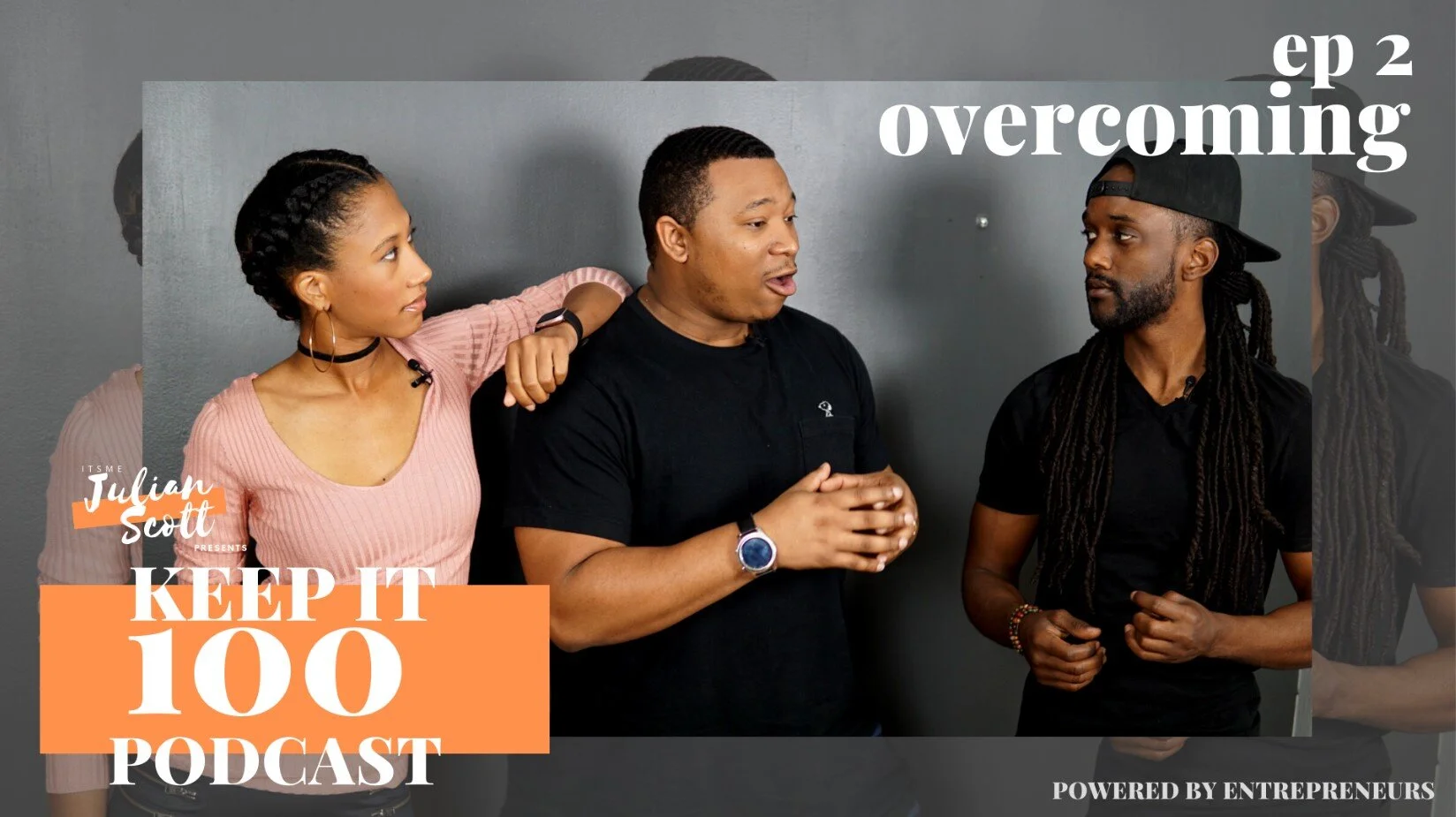 EP 2 OVERCOMING | KEEP IT 100 PODCAST