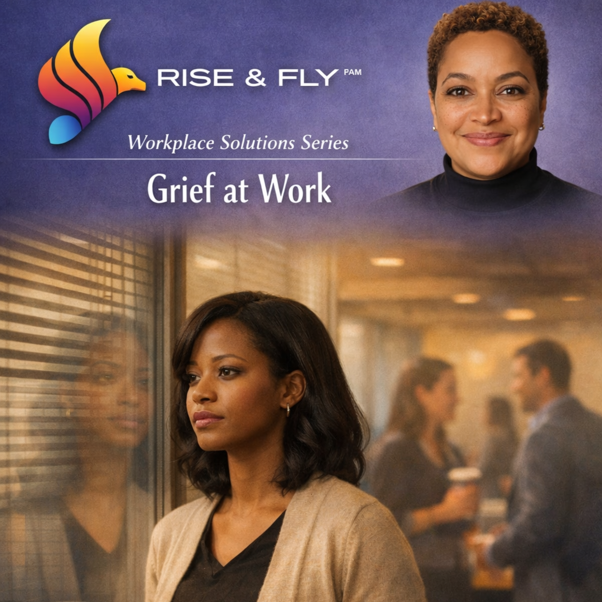 I'm Dealing With Something Personal and Work Doesn't Care | Rise & Fly™ Workplace Solutions Series